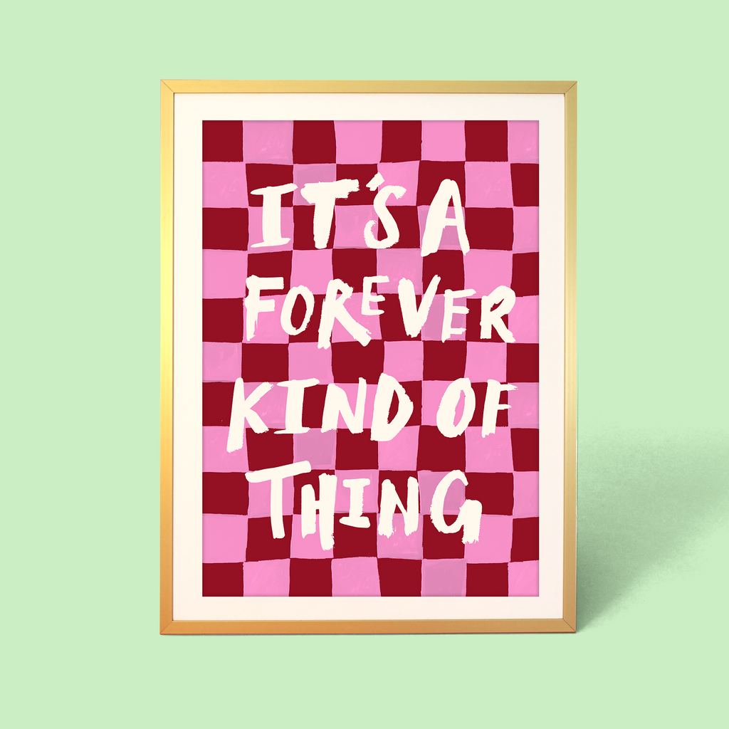 It’s A Forever Thing Checkerboard Print