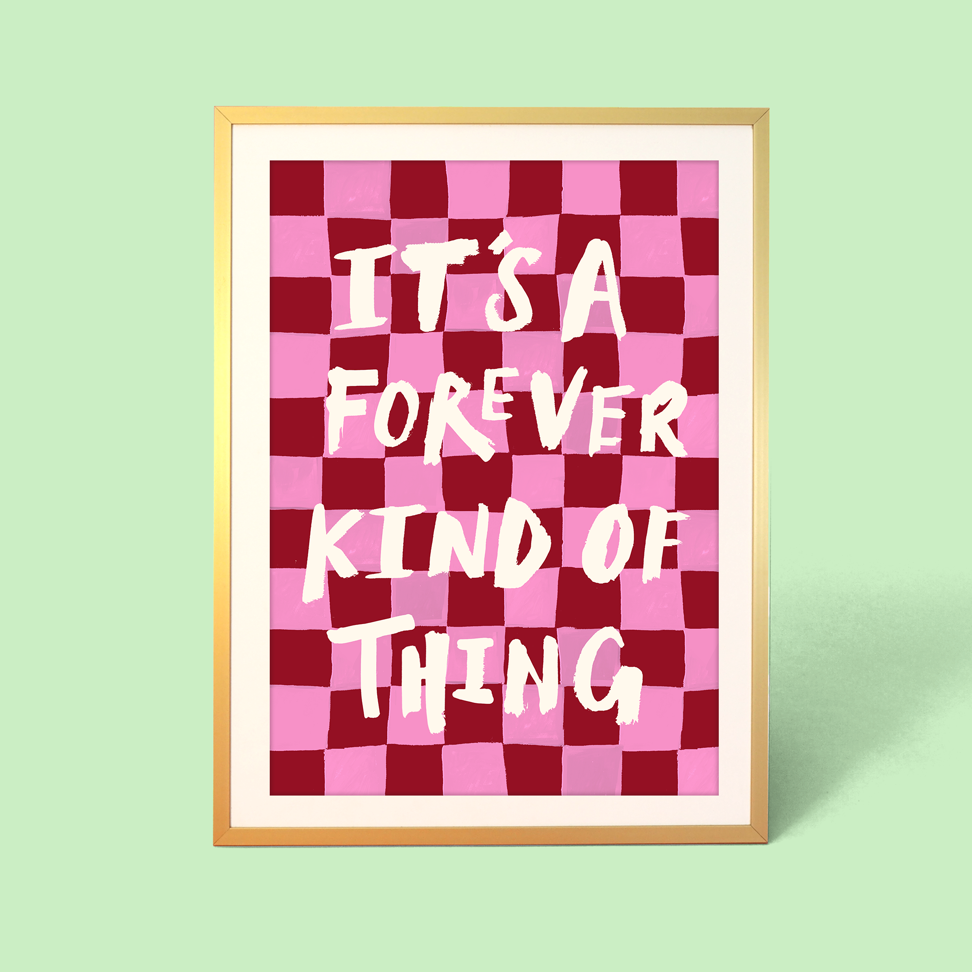 It’s A Forever Thing Checkerboard Print